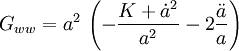 
G_{ww} = a^2\,
      \left(- \frac{K + {\dot a}^2}{a^2} - 2 \frac{{\ddot a}}{a}\right)
