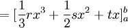  =[\frac{1}{3} rx^3+ \frac{1}{2} sx^2+tx ]_a^b
