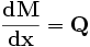  \mathbf{\frac{dM}{dx} = Q }