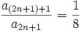 \frac{a_{(2n+1)+1}}{a_{2n+1}}=\frac18