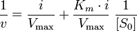 \frac{1}{v} = \frac{i}{V_{\max}} + \frac{K_m \cdot i}{V_{\max}}\;\frac{1}{[S_0]}