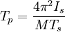 T_p = \frac{4\pi^2I_s}{MT_s}